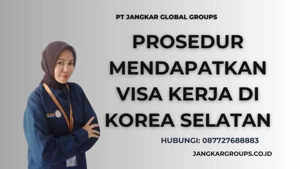 Prosedur Mendapatkan Visa Kerja di Korea Selatan