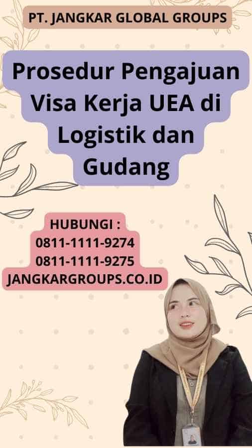 Prosedur Pengajuan Visa Kerja UEA di Logistik dan Gudang