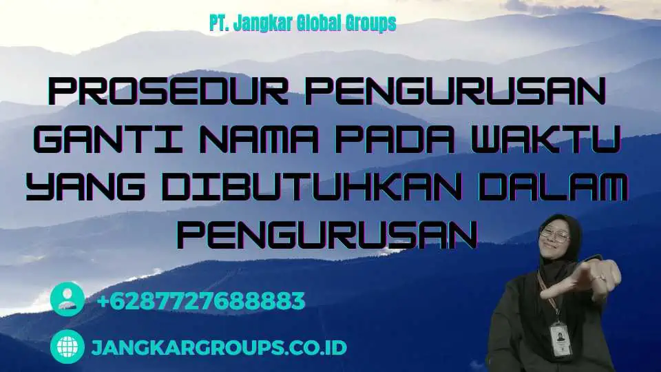 Prosedur Pengurusan Ganti Nama Pada Waktu Yang Dibutuhkan Dalam Pengurusan