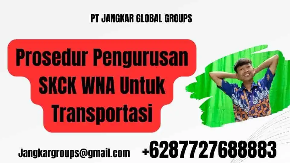 Prosedur Pengurusan SKCK WNA Untuk Transportasi