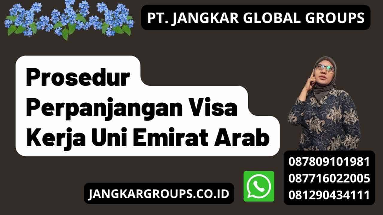 Prosedur Perpanjangan Visa Kerja Uni Emirat Arab