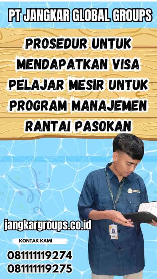 Prosedur untuk Mendapatkan Visa Pelajar Mesir untuk Program Manajemen Rantai Pasokan