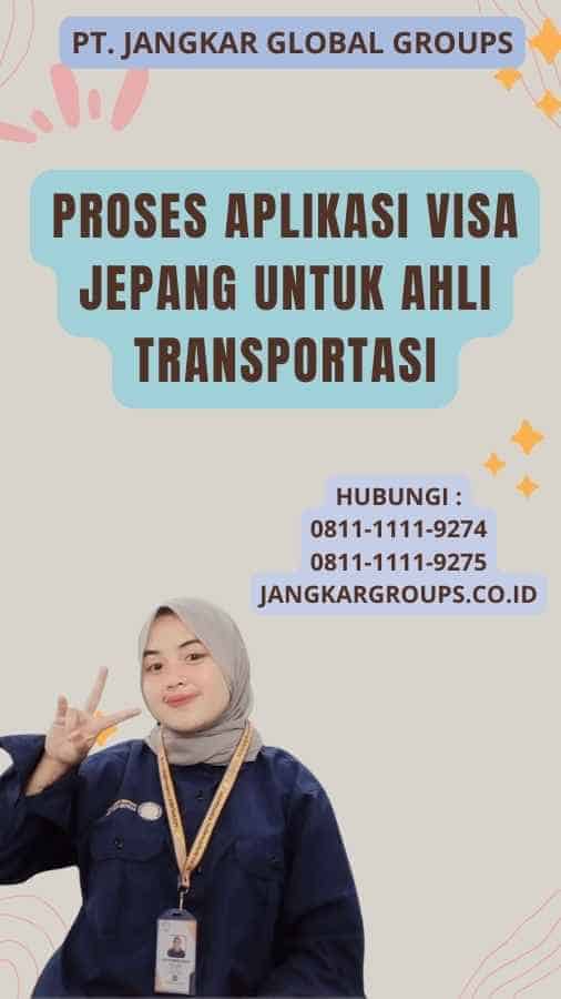 Proses Aplikasi Visa Jepang untuk Ahli Transportasi