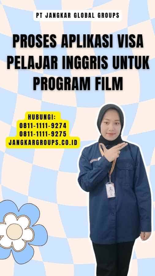 Proses Aplikasi Visa Pelajar Inggris Untuk Program Film