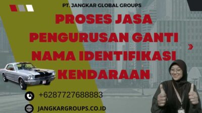 Proses Jasa Pengurusan Ganti Nama Identifikasi Kendaraan