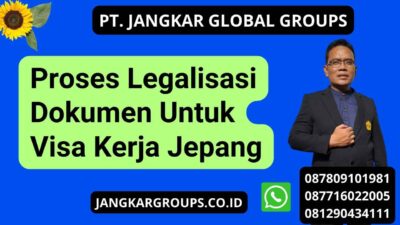 Proses Legalisasi Dokumen Untuk Visa Kerja Jepang