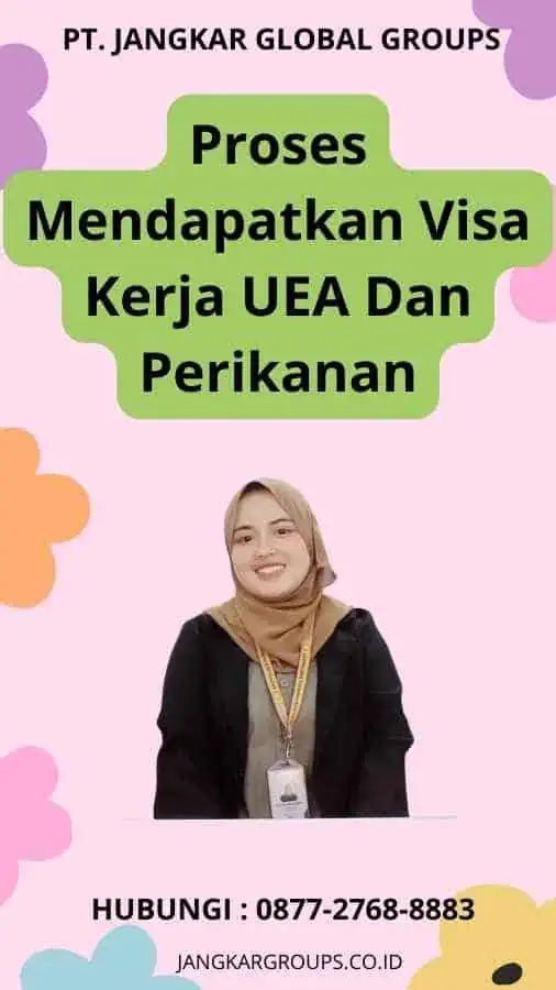 Proses Mendapatkan Visa Kerja UEA Dan Perikanan