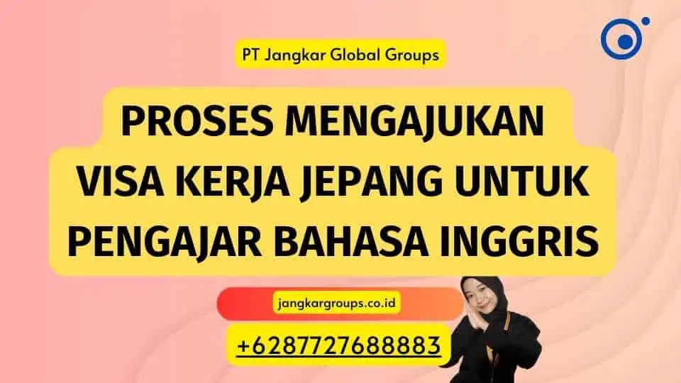 Proses Mengajukan Visa Kerja Jepang Untuk Pengajar Bahasa Inggris