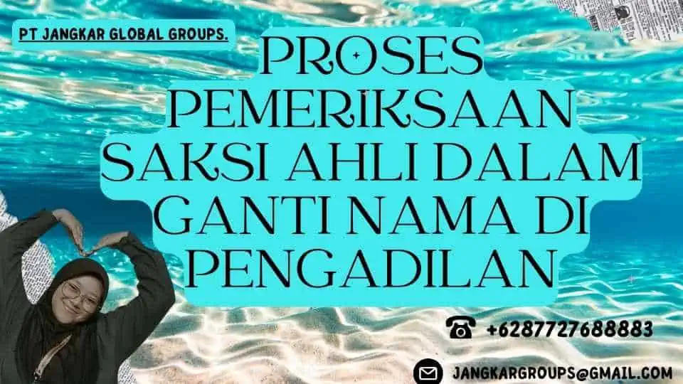 Proses Pemeriksaan Saksi Ahli Dalam Ganti Nama Di Pengadilan