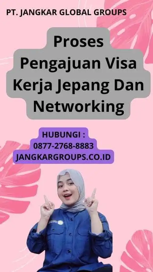 Proses Pengajuan Visa Kerja Jepang Dan Networking