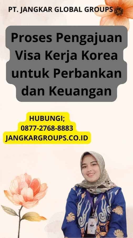 Proses Pengajuan Visa Kerja Korea untuk Perbankan dan Keuangan