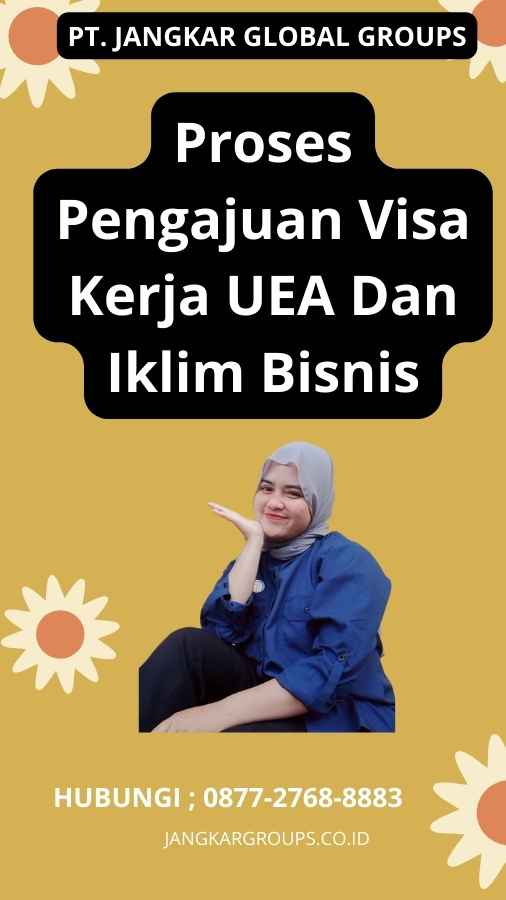 Proses Pengajuan Visa Kerja UEA Dan Iklim Bisnis