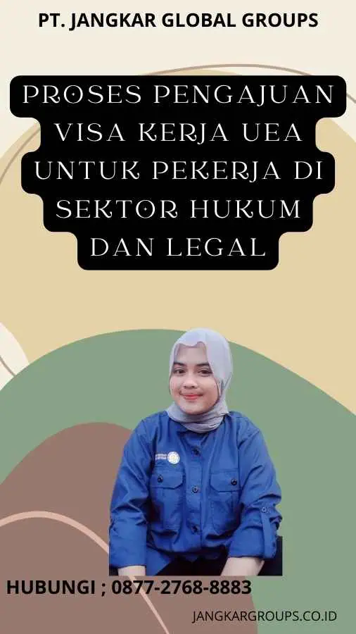 Proses Pengajuan Visa Kerja UEA Untuk Pekerja Di Sektor Hukum Dan Legal