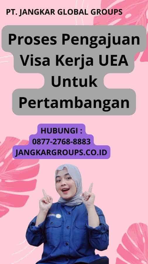 Proses Pengajuan Visa Kerja UEA Untuk Pertambangan