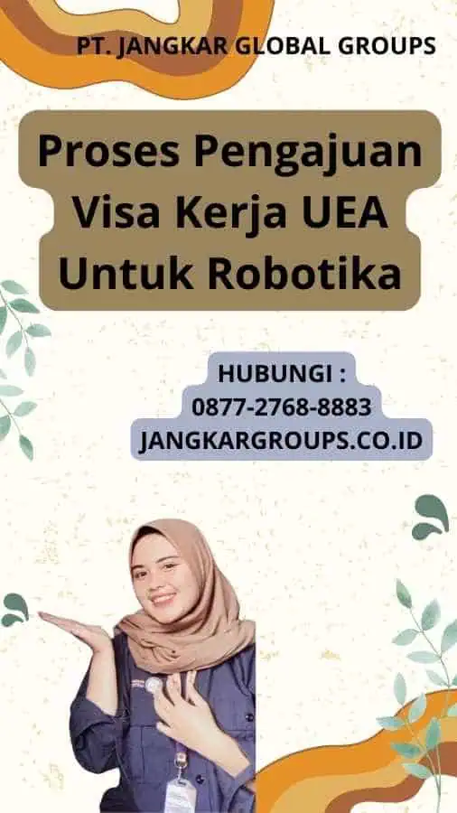 Proses Pengajuan Visa Kerja UEA Untuk Robotika