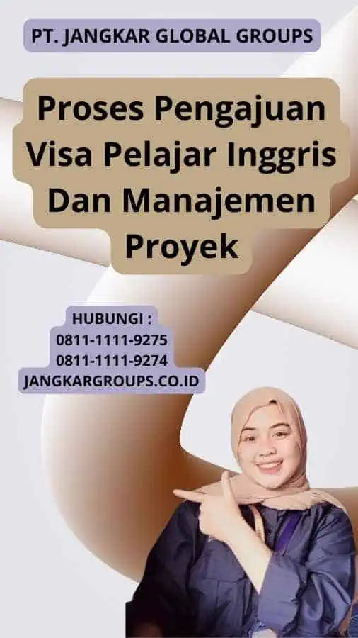 Proses Pengajuan Visa Pelajar Inggris Dan Manajemen Proyek