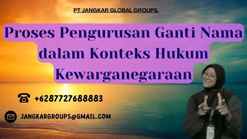 Proses Pengurusan Ganti Nama dalam Konteks Hukum Kewarganegaraan