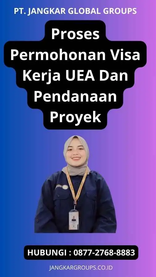 Proses Permohonan Visa Kerja UEA Dan Pendanaan Proyek