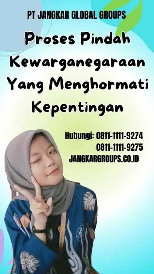 Proses Pindah Kewarganegaraan Yang Menghormati Kepentingan