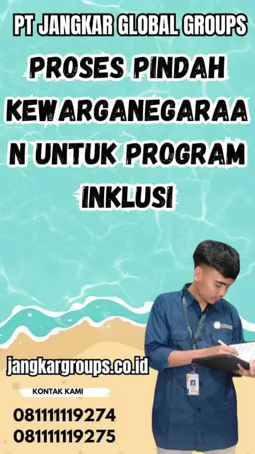 Proses Pindah Kewarganegaraan untuk Program Inklusi