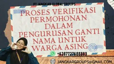 Proses Verifikasi Permohonan dalam Pengurusan Ganti Nama Untuk Warga Asing