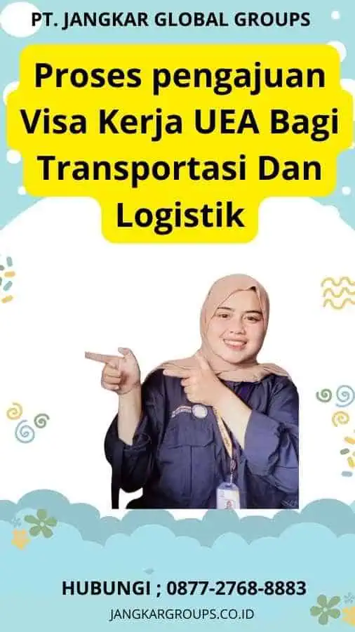 Proses pengajuan Visa Kerja UEA Bagi Transportasi Dan Logistik