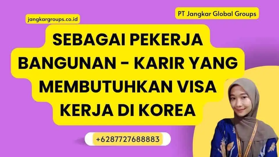 Sebagai Pekerja Bangunan - Karir Yang Membutuhkan Visa Kerja di Korea