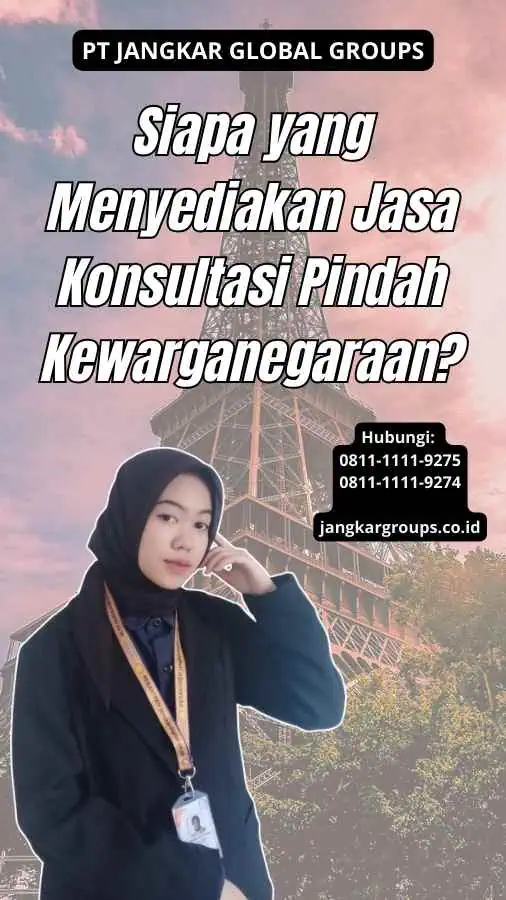 Siapa yang Menyediakan Jasa Konsultasi Pindah Kewarganegaraan?