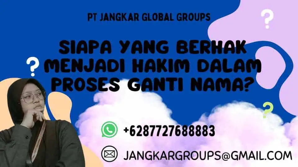 Siapa yang berhak menjadi hakim dalam proses ganti nama?