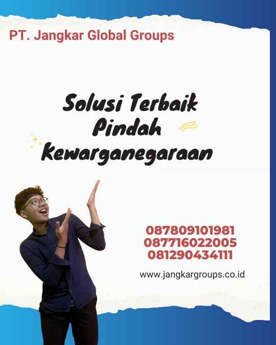 Solusi Terbaik Pindah Kewarganegaraan