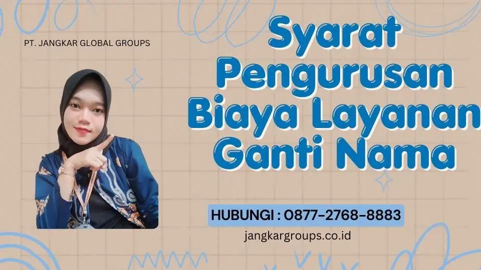 Syarat Pengurusan Biaya Layanan Ganti Nama