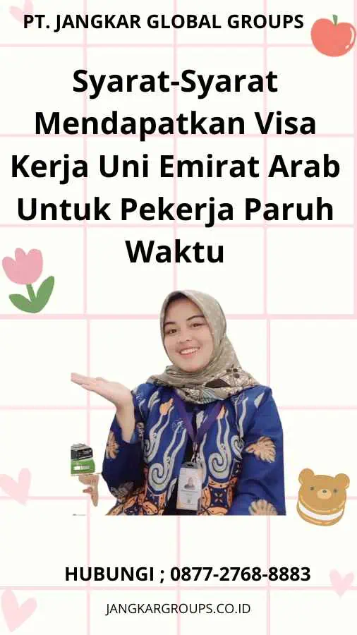 Syarat-Syarat Mendapatkan Visa Kerja Uni Emirat Arab Untuk Pekerja Paruh Waktu