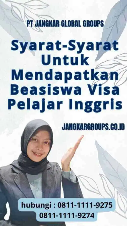 Syarat-Syarat Untuk Mendapatkan Beasiswa Visa Pelajar Inggris