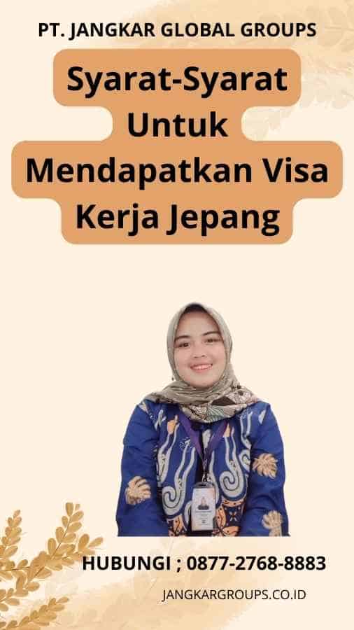 Syarat-Syarat Untuk Mendapatkan Visa Kerja Jepang