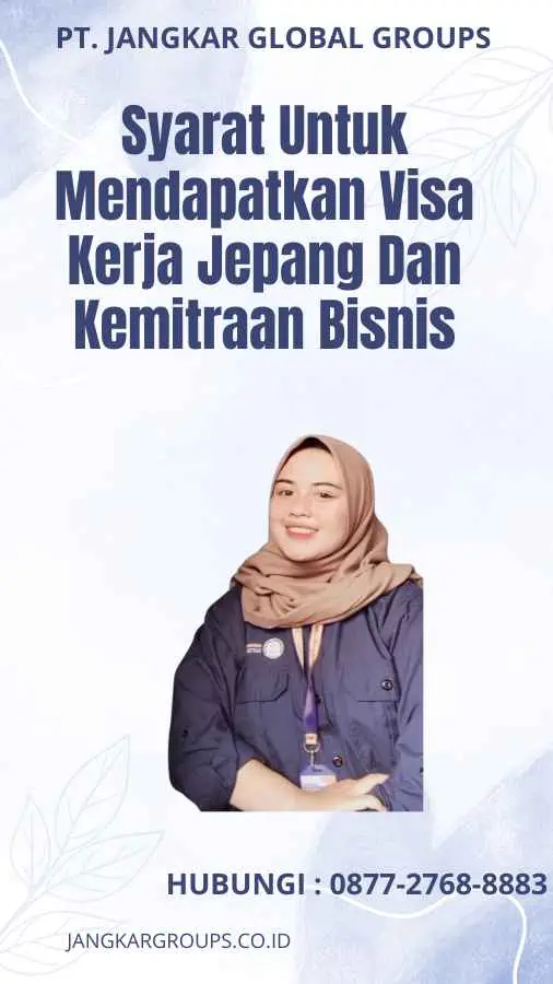 Syarat Untuk Mendapatkan Visa Kerja Jepang Dan Kemitraan Bisnis