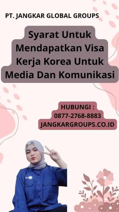 Syarat Untuk Mendapatkan Visa Kerja Korea Untuk Media Dan Komunikasi