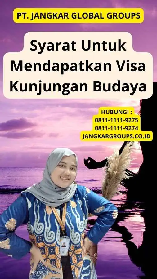 Syarat Untuk Mendapatkan Visa Kunjungan Budaya