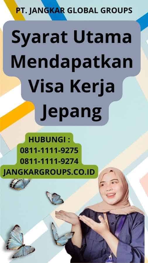 Syarat Utama Mendapatkan Visa Kerja Jepang