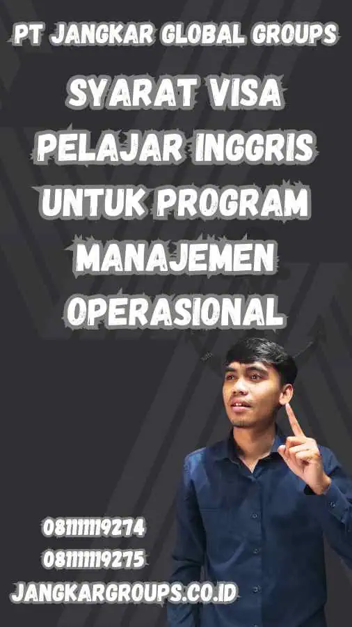 Syarat Visa Pelajar Inggris Untuk Program Manajemen Operasional