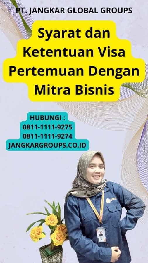 Syarat dan Ketentuan Visa Pertemuan Dengan Mitra Bisnis