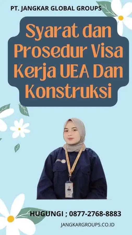 Syarat dan Prosedur Visa Kerja UEA Dan Konstruksi