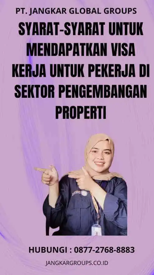 Syarat-syarat untuk Mendapatkan Visa Kerja untuk Pekerja di Sektor Pengembangan Properti