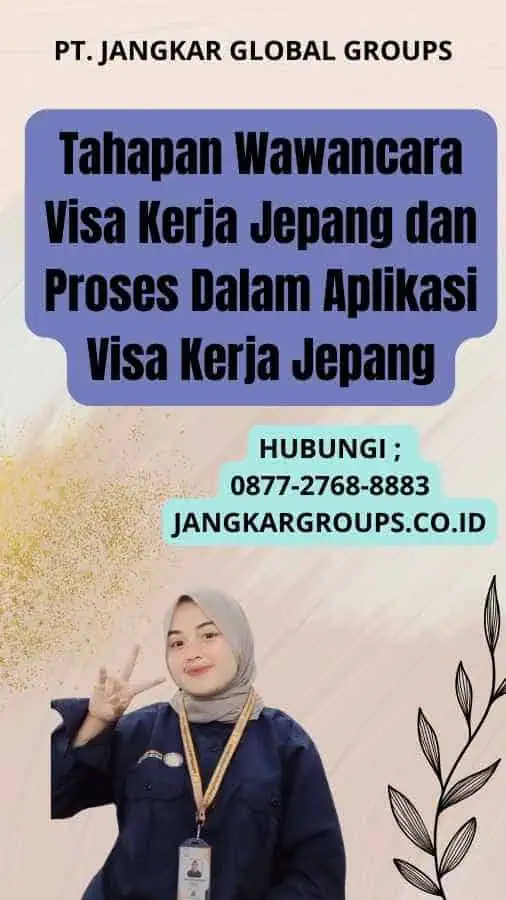 Tahapan Wawancara Visa Kerja Jepang dan Proses Dalam Aplikasi Visa Kerja Jepang