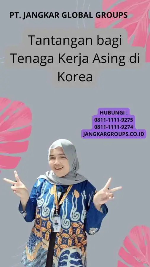 Tantangan bagi Tenaga Kerja Asing di Korea