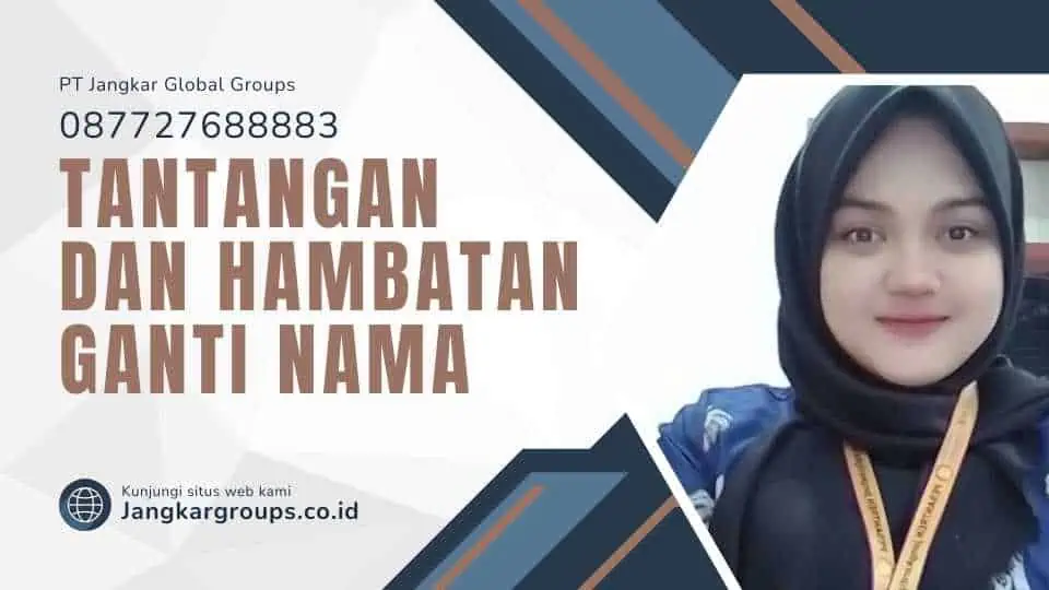 Tantangan dan Hambatan Ganti Nama