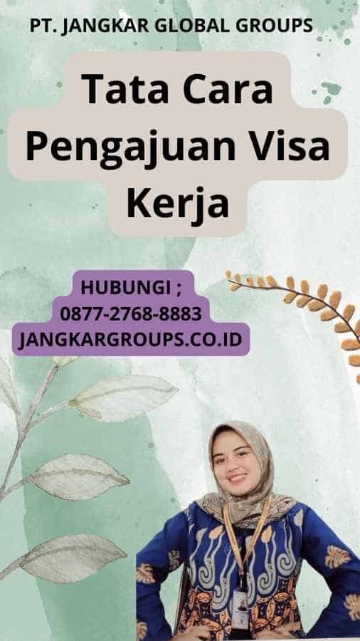 Tata Cara Pengajuan Visa Kerja