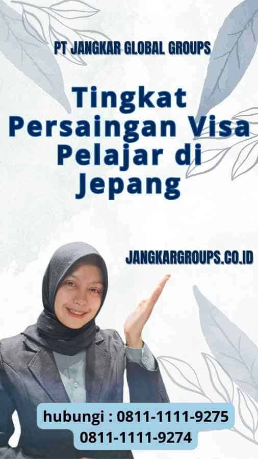 Tingkat Persaingan demi Visa Pelajar di Jepang