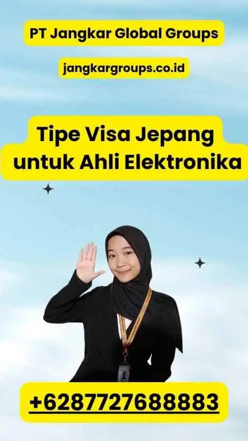 Tipe Visa Jepang untuk Ahli Elektronika