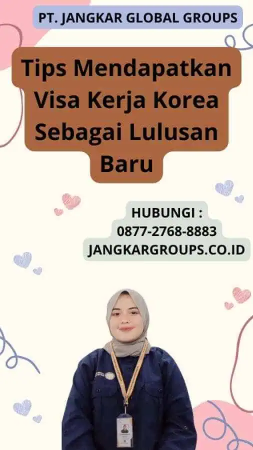 Tips Mendapatkan Visa Kerja Korea Sebagai Lulusan Baru