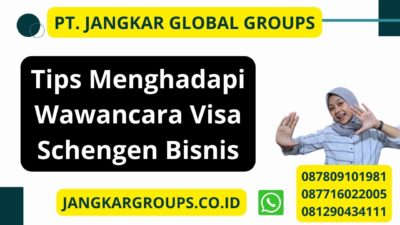 Tips Menghadapi Wawancara Visa Schengen Bisnis